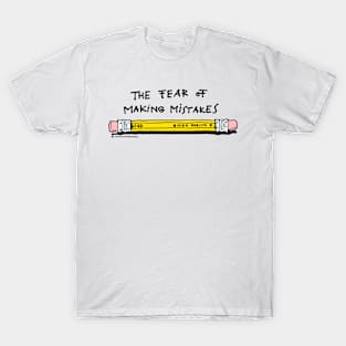 The Fear of Making Mistakes T-Shirt